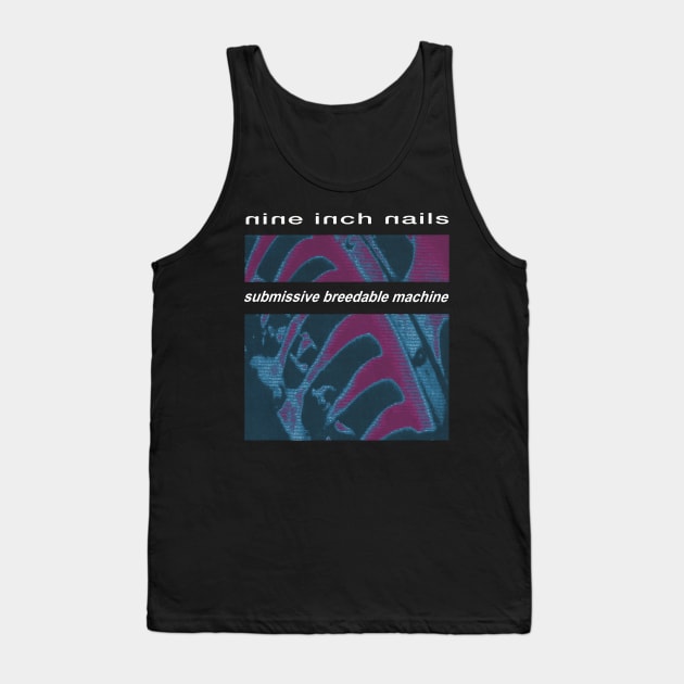 NIN Parody - Submissive Breedable Machine Tank Top by WithinSanityClothing